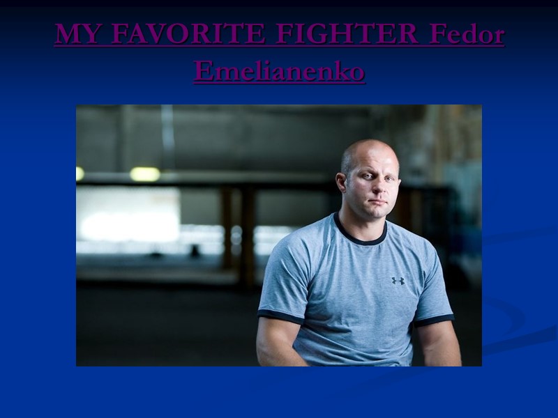 MY FAVORITE FIGHTER Fedor Emelianenko